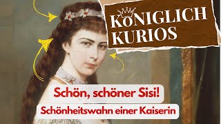 Schön schöner Sisi der Schönheitswahn einer Kaiserin [upl. by Adnarb]