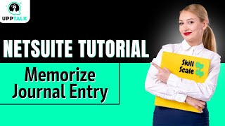 NetSuite Tutorials  NetSuite Memorize Journal Entry Training  NetSuite Course Online Upptalk [upl. by Javier]