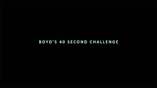 Boyds 40 Second Challenge [upl. by Ronoh]