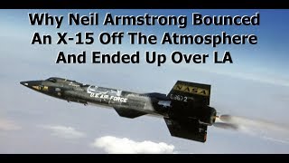 Why Neil Armstrongs X15 Test Flight Bounced Off The Atmosphere [upl. by Gierc]