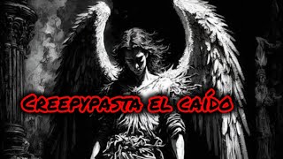 creepypasta el caído [upl. by Aillemac]