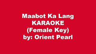 Orient Pearl Maabot Ka Lang Karaoke Female Key [upl. by Airelav]