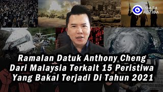 Ramalan Datuk Anthony Cheng dari Malaysia Terkait 15 Peristiwa yang Bakal Terjadi Tahun 2021 [upl. by Aurlie930]