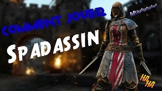 For Honor  COMMENT JOUER SPADASSIN [upl. by Nossah]