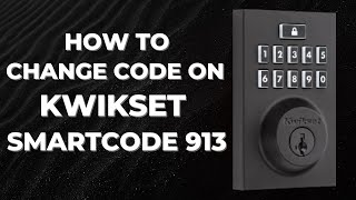 How to Change Code on Kwikset SmartCode 913 [upl. by Ettenawtna]