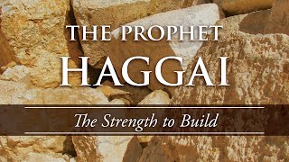 The Prophet Haggai The Strength to Build Haggai 219 [upl. by Joana1]