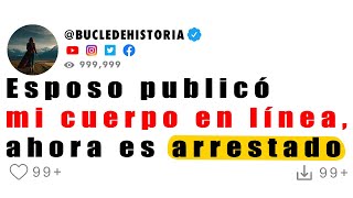 Esposo publicó mi cuerpo en línea ahora es arrestado [upl. by Cleaves66]