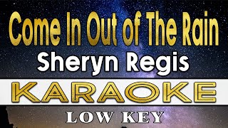 Come In Out of The Rain  Sheryn Regis KARAOKE Low Key [upl. by Cohe894]