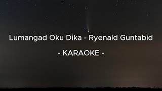 Ryenald Guntabid  Lumangad Oku Dika Karaoke HD [upl. by Randee817]