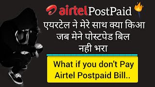 What happens if you dont pay airtel Postpaid bill  Airtel Postpaid bill agar pay nhi kia [upl. by Gaut]