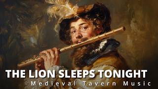 The Lion Sleeps Tonight Wimoweh  Medieval Tavern Music [upl. by Angle]