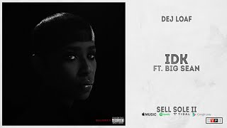 DeJ Loaf  quotIDKquot Ft Big Sean Sell Sole 2 [upl. by Dnomayd]