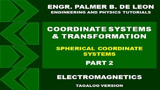 COORDINATE SYSTEMS AND TRANSFORMATION  SPHERICAL  PART 2  ELECTROMAGNETICS TAGALOG VERSION [upl. by Asiluy]