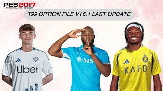 PES 2017 NEW T99 PATCH OPTION FILE SEPTEMBER UPDATE [upl. by Ryter80]