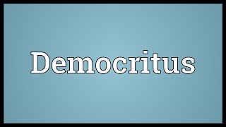 Democritus Meaning [upl. by Leinto475]