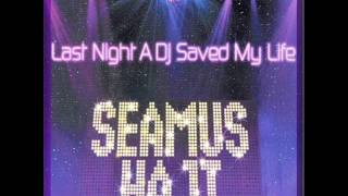 Seamus Haji  Last Night A Dj Saved My Life StoneBridge Remix HQ [upl. by Ainerbas423]