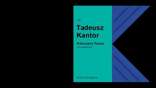 K jak Kantor  wykład z cyklu ABC Awangardy Ikony [upl. by Reddy]