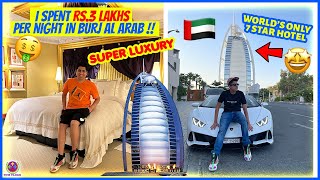 I SPENT Rs3 LAKHS PER NIGHT IN BURJ AL ARAB  SUPER LUXURY 7 STAR HOTEL  😱🔥 [upl. by Townshend]