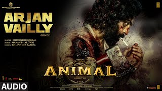 ANIMALARJAN VAILLYAudioRanbir KapoorRashmikaAnil KBobby DSandeep VBhupinderMananBhushan K [upl. by Eleets698]