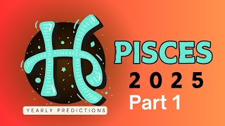 Pisces 2025 Yearly Horoscope Predictions [upl. by Niles]