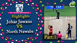 KTPL  Day 3  Match 1  P1  Johar Jawans VS North Nawabs  Highlights [upl. by Yerffoj481]