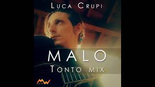 Luca Crupi MALO by Bebe  TONTO MIX Man Version [upl. by Anaud]