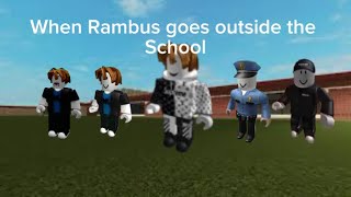 When Rambus goes outside the school [upl. by Oppen169]