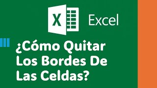 ¿Cómo Quitar Los Bordes De Las Celdas En Excel  Cambiar Trama o Eliminar Bordes [upl. by Ytram]