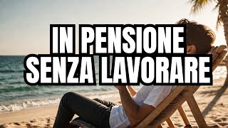 Scopri Come Andare In Pensione Anticipata SENZA LAVORARE 😱 [upl. by Lybis]