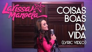 Larissa Manoela  Coisas Boas da Vida Lyric Video [upl. by Barbi964]