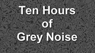 Grey Noise Ambient Sound for Ten Hours [upl. by Arved]