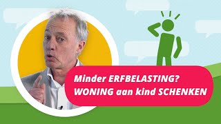 WONING aan kind SCHENKEN voor minder ERFBELASTING [upl. by Carita693]