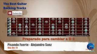 🎸 Pisando Fuerte  Alejandro Sanz Guitar Backing Track with scale chart [upl. by Anpas]