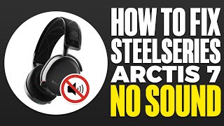 How To Fix SteelSeries Arctis 7 No Sound Issue [upl. by Attolrahc]