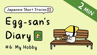 Japanese Short Stories for Beginner Eggsans Diary  ep6 My Hobby Free PDF [upl. by Jarlen]