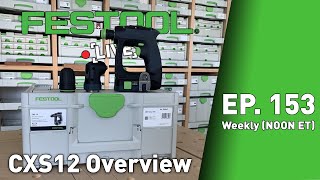 Festool Live Episode 153 CXS 12 [upl. by Lennahc344]