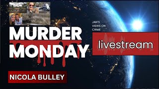 MURDER MONDAY LIVESTREAM  NICOLA BULLEY [upl. by Nahshu692]