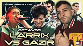 OCTAVOS  GAZIR VS LARRIX 🤯 FMS INTERNACIONAL HISTÓRICA  FUE JUSTA [upl. by Gardia]