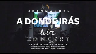 JEAN MANUEL  A DÓNDE IRÁS 25 Aniversario  En Vivo [upl. by Oiril]