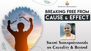 Breaking Free from Cause amp Effect  Swami Sarvapriyanandaji on Causality amp Beyond [upl. by Anirdua]