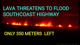 Lava 350 m away from flooding another road  Southcoast Highway 100 m from hotwater pipes 170324 [upl. by Maurizia]