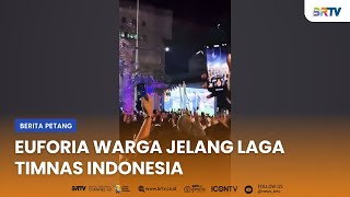 EUFORIA WARGA JELANG LAGA TIMNAS INDONESIA [upl. by Laidlaw]