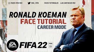 RONALD KOEMAN FACE FIFA 22  TUTORIAL  CAREER MODE  MANAGER [upl. by Nirehs]