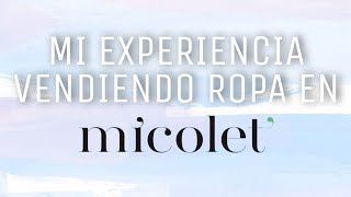 MI EXPERIENCIA VENDIENDO ROPA EN MICOLET ACTUALIZACIÓN CÓMO VENDER ROPA EN MICOLET ¿LO RECOMIENDO [upl. by Lyrahs351]