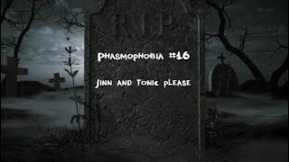 PHASMOPHOBIA 16  JINN AND TONIC PLEASE [upl. by Schott796]