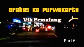 Perjalanan Dari Brebes Ke Purwokerto Via Pemalang Part 6 [upl. by Stanwinn]