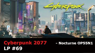 Cyberpunk 2077 LP 69  Nocturne OP55N1 [upl. by Siuluj325]