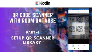 Part 4 of 8 Setup Qr Scanner Camera Library  QR Code Scanner  Android Kotlin Tutorials [upl. by Nivlam739]