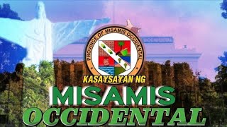 KASAYSAYAN NG MISAMIS OCCIDENTAL [upl. by Lulita]