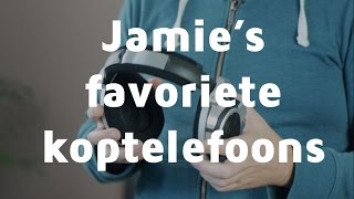 De beste Hoofdtelefoon Dit zijn de favoriete hoofdtelefoons van Jamie [upl. by Etam]